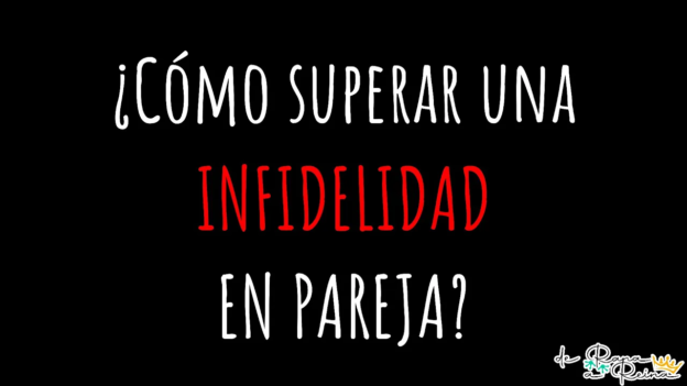 ¿Cómo superar una INFIDELIDAD en pareja?